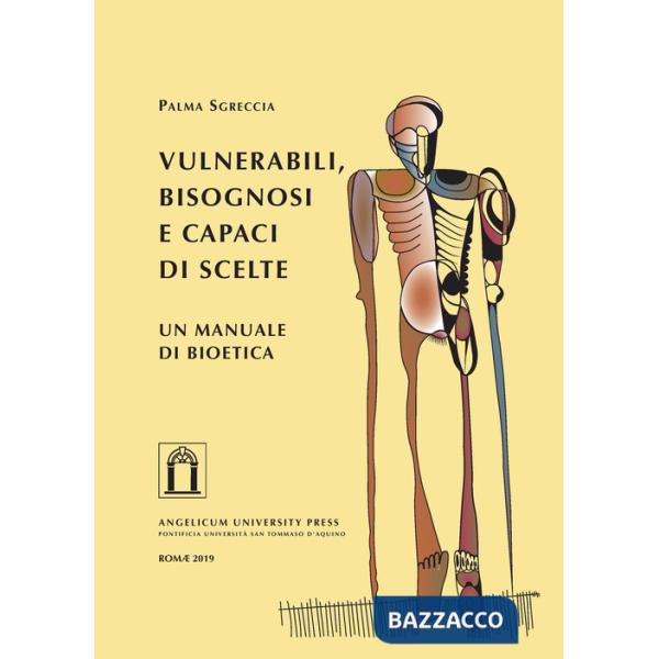 Vulnerabili, bisognosi e capaci di scelte. Un manuale di bioetica