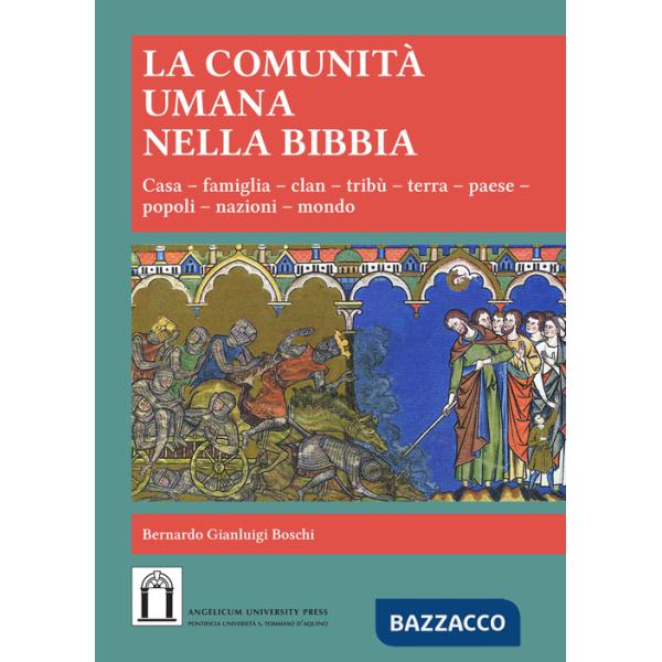 Comunità umana nella Bibbia. Casa, Famiglia, clan, tribù, terra, paese, popoli, nazioni, mondo (La)