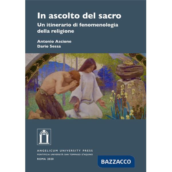 In ascolto del sacro. Un itinerario di fenomenologia della religione. Ediz. integrale