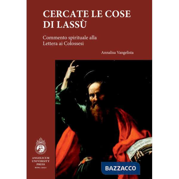 Cercate le cose di lassù. Commento spirituale alla Lettera ai Colossesi