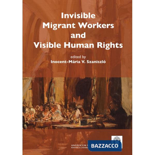 Invisible migrant workers and visible human rights