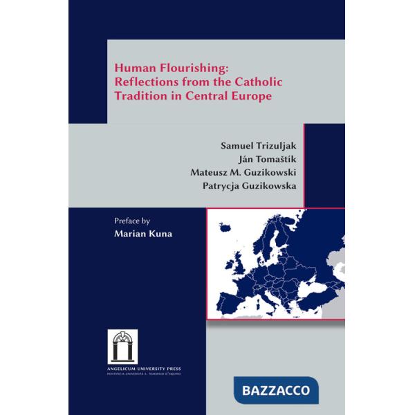 Human flourishing: reflections from the Catholic tradition in Central Europe. Ediz. integrale