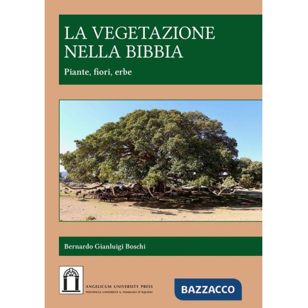Vegetazione nella Bibbia. Piante, fiori, erbe. Ediz. integrale (La)
