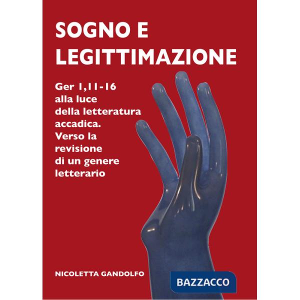 Sogno e legittimazione. Ger 1,11-16 alla luce della letteratura accadica. Verso la revisione di un genere letterario. Ediz. inte