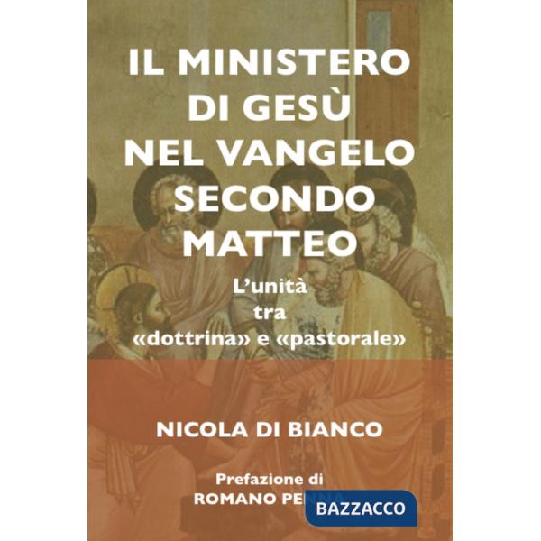 Ministero di Gesù nel Vangelo secondo Matteo. L'unità tra «dottrina» e «pastorale». Ediz. integrale (ll)