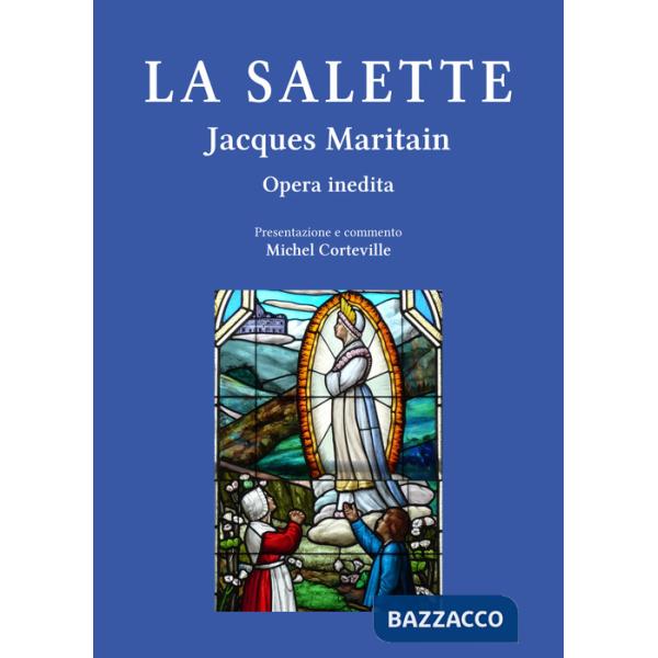 Salette. Il Mémoire e l'impegno sulla parola di Maria, luce e sale per l'attualità (La)