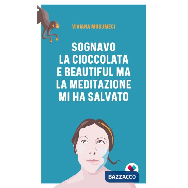 Sognavo la cioccolata e Beautiful, ma la meditazione mi ha salvato