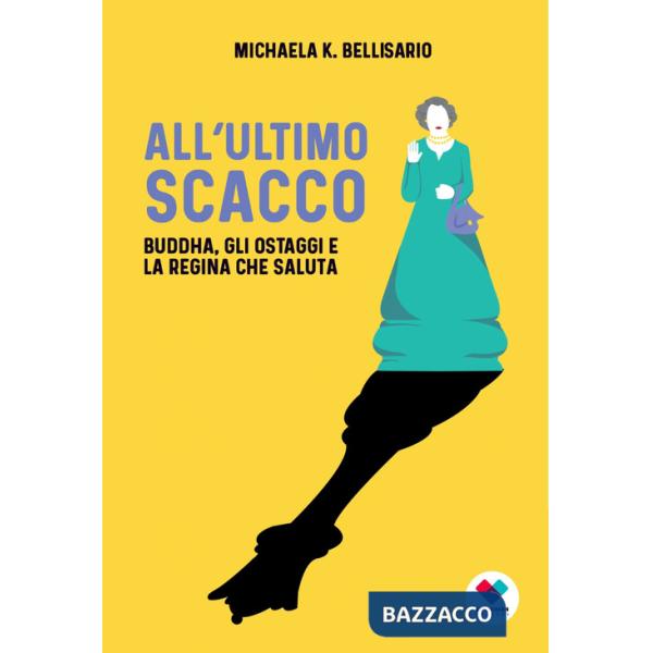 All'ultimo scacco. Buddha, gli ostaggi e la regina che saluta