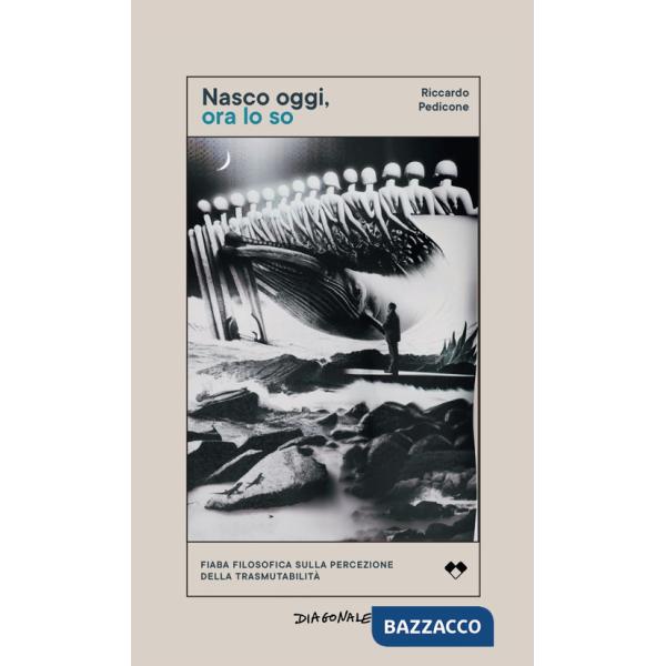 Nasco oggi, ora lo so. Fiaba filosofica sulla percezione della trasmutabilità