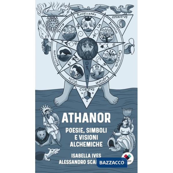 Athanor. Poesie, simboli e visioni alchemiche