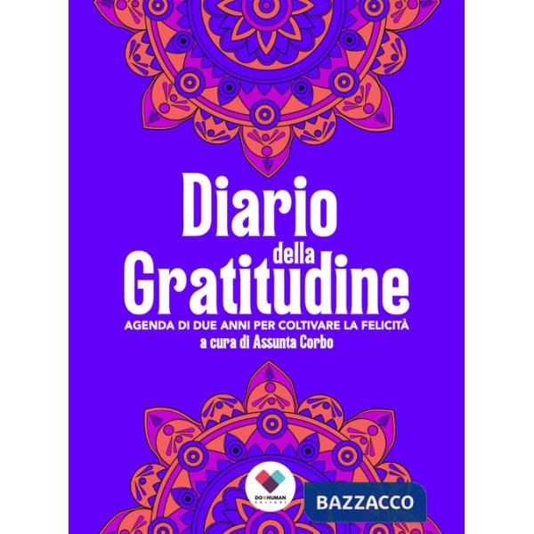 Diario della gratitudine. Agenda di due anni per coltivare la felicità. Ediz. ampliata
