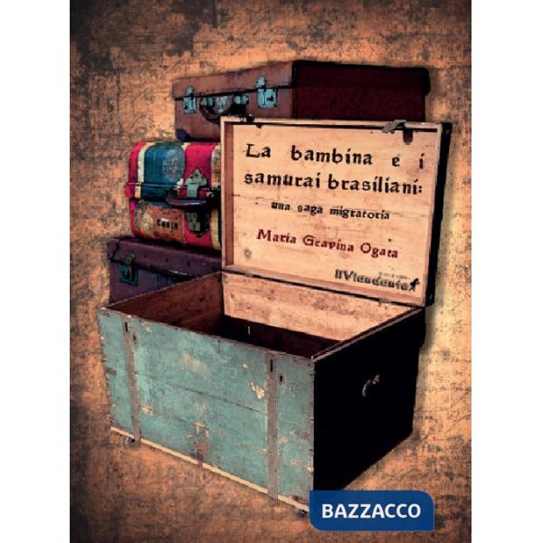 Bambina e i samurai brasiliani. Una saga migratoria (La)