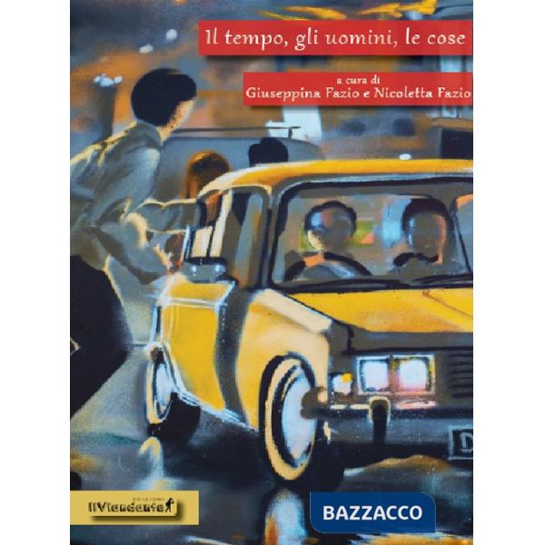 Tempo, gli uomini, le cose (Il)