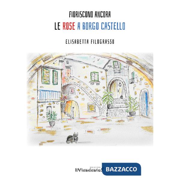 Fioriscono ancora le rose a Borgo Castello