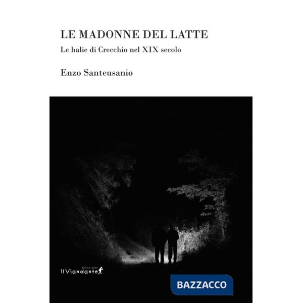 Madonne del latte. Le balie di Crecchio nel XIX secolo (Le)