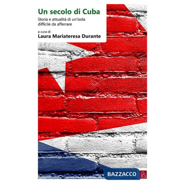 Secolo di Cuba. Storia e attualità di un'isola difficile da afferrare. Ediz. italiana e spagnola (Un)