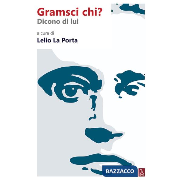 Gramsci chi? Dicono di lui