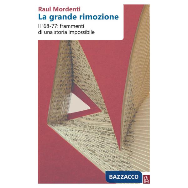 Grande rimozione. Il '68-77: frammenti di una storia impossibile (La)