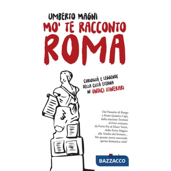 Mo' te racconto Roma. Curiosità e leggende della città eterna in undici itinerari