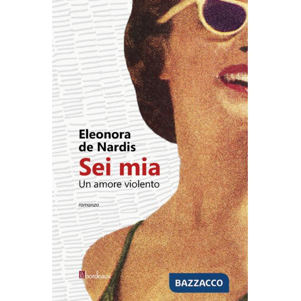 Sei mia. Un amore violento