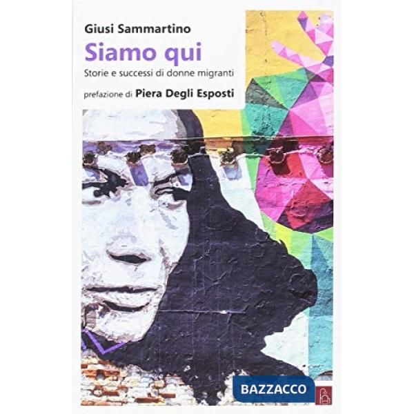 Siamo qui. Storie e successi di donne migranti