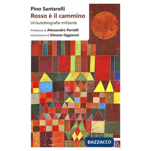 Rosso è il cammino. Un'autobiografia militante