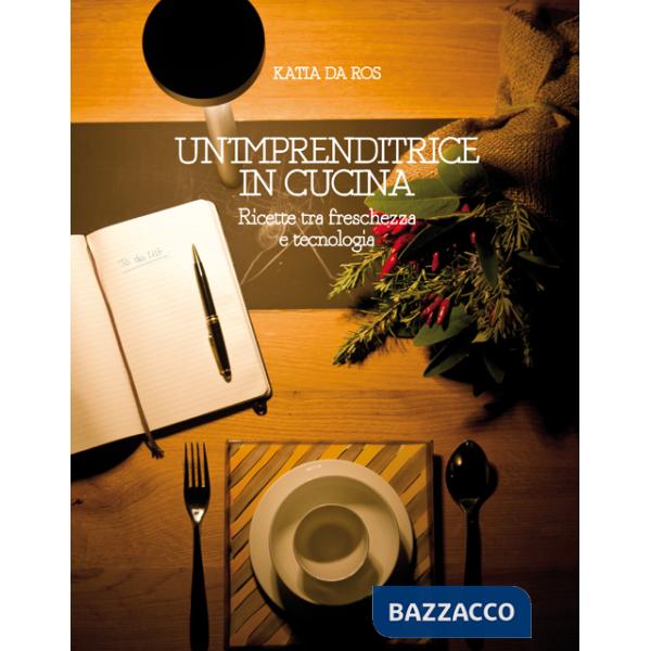Imprenditrice in cucina. Ricette tra freschezza e tecnologia (Un')