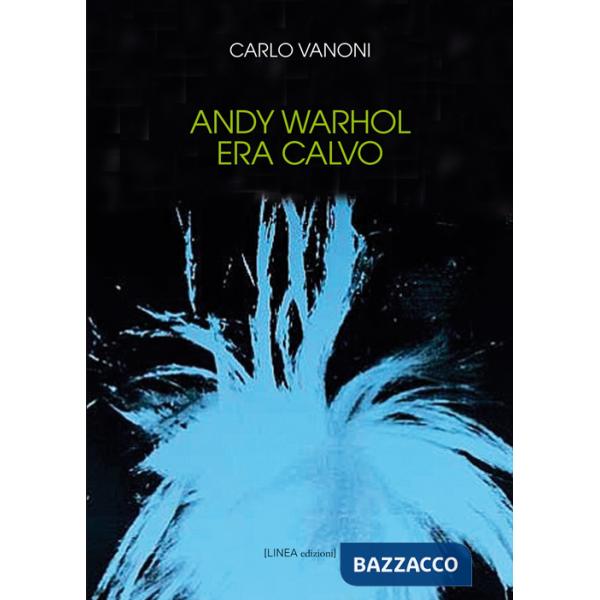 Andy Warhol era calvo