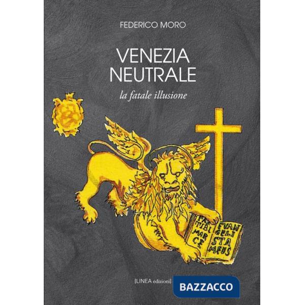 Venezia neutrale. La fatale illusione
