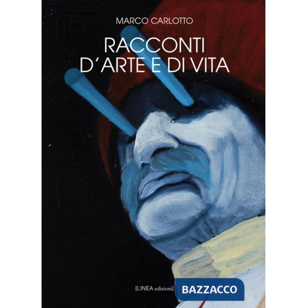 Racconti d'arte e di vita. Ediz. illustrata