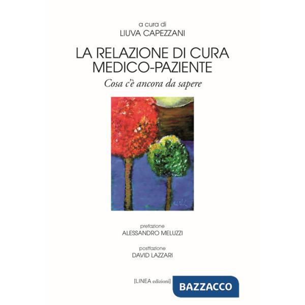 Relazione di cura medico-paziente. Cosa c'è ancora da sapere (La)