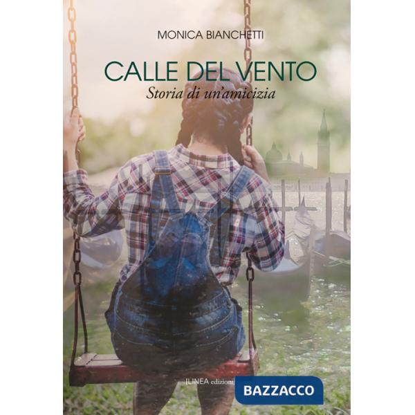 Calle del vento. Storia di un'amicizia