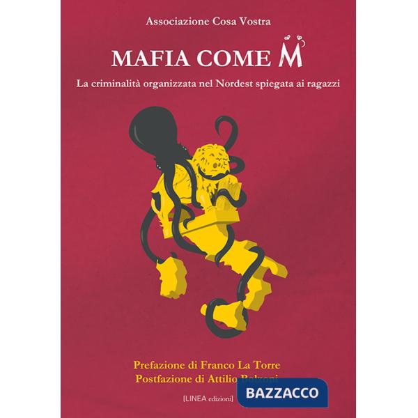 Mafia come M. La criminalità organizzata nel Nordest spiegata ai ragazzi. Ediz. illustrata