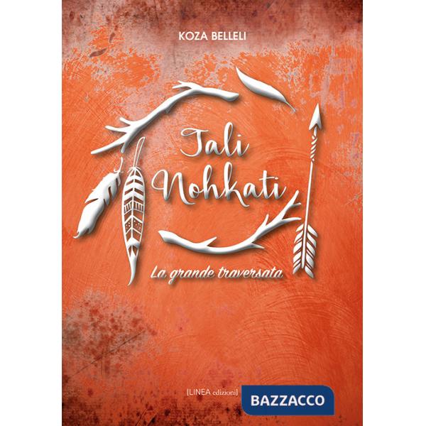 Tali Nohkati. La grande traversata. Ediz. illustrata