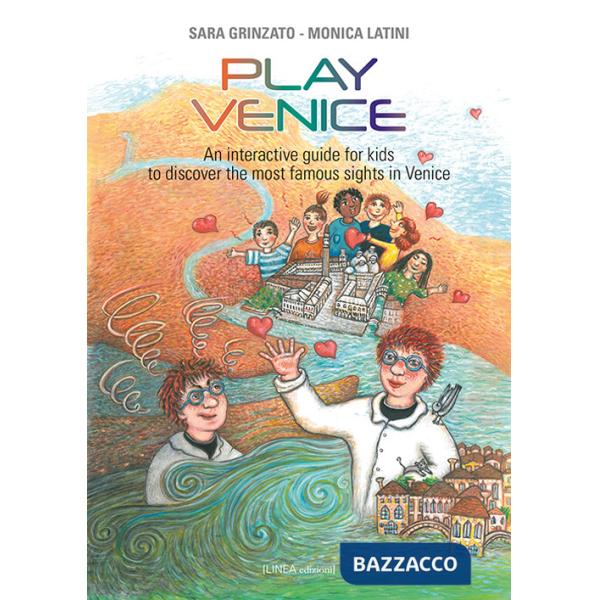 Play Venice. An interactive guide for kids to discover the most famous sights in Venice. Ediz. illustrata