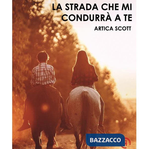 Strada che mi condurrà a te (La)