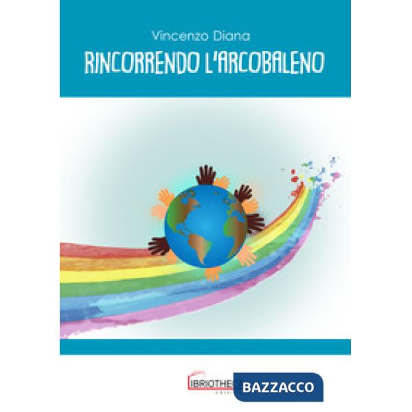 RINCORRENDO L'ARCOBALENO