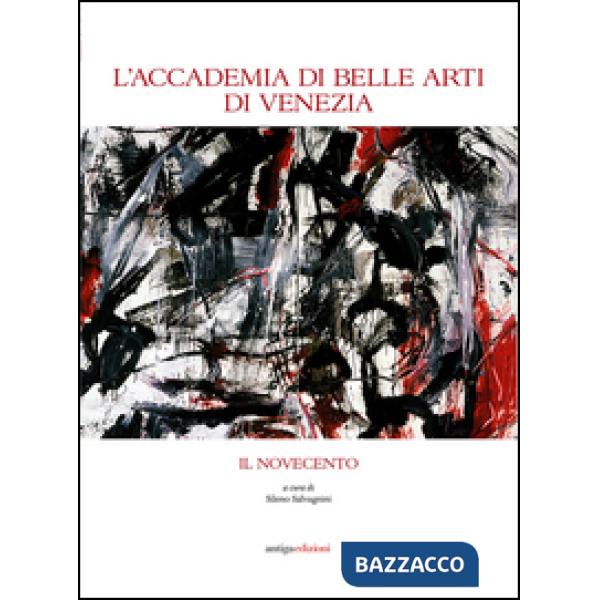 Accademia di Belle Arti di Venezia. Il Novecento (L')