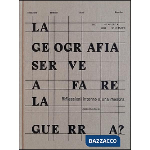 Geografia serve a fare la guerra? Riflessioni intorno a una mostra (La)