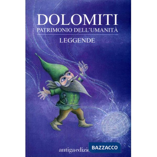 Dolomiti. Patrimonio dell'umanità. Leggende