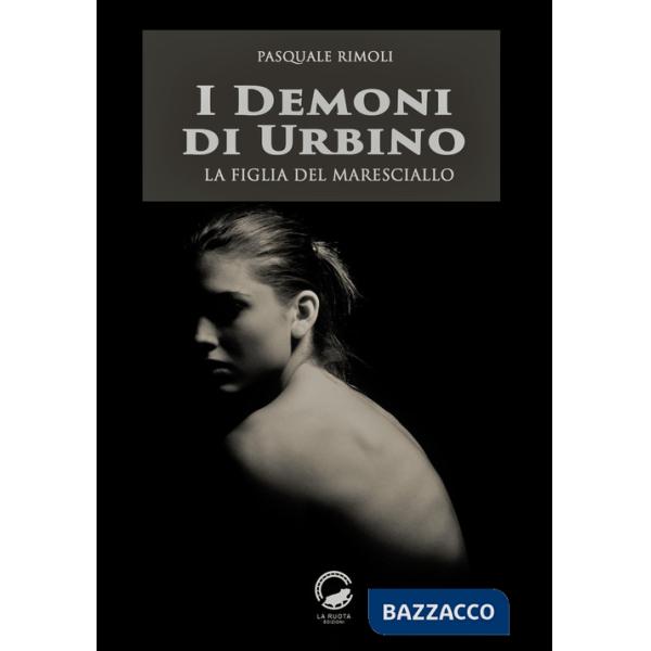 Demoni di Urbino. La figlia del maresciallo (I)
