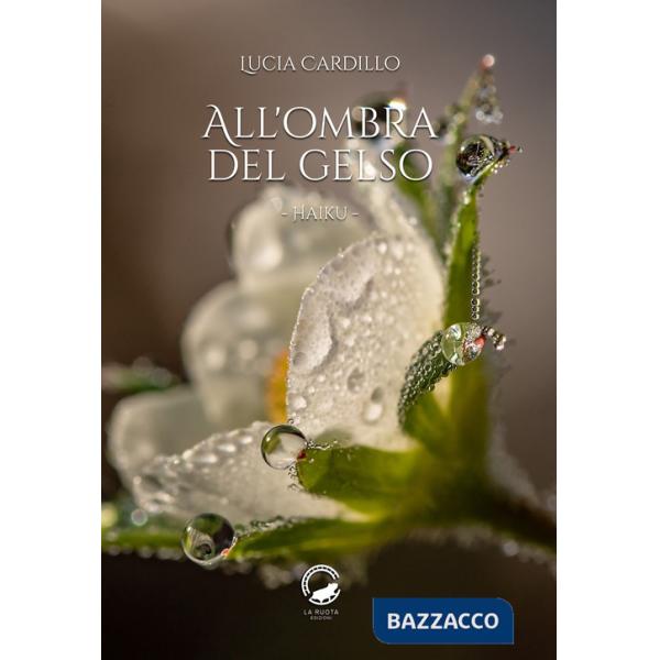 All'ombra del gelso. Haiku. Ediz. italiana e inglese