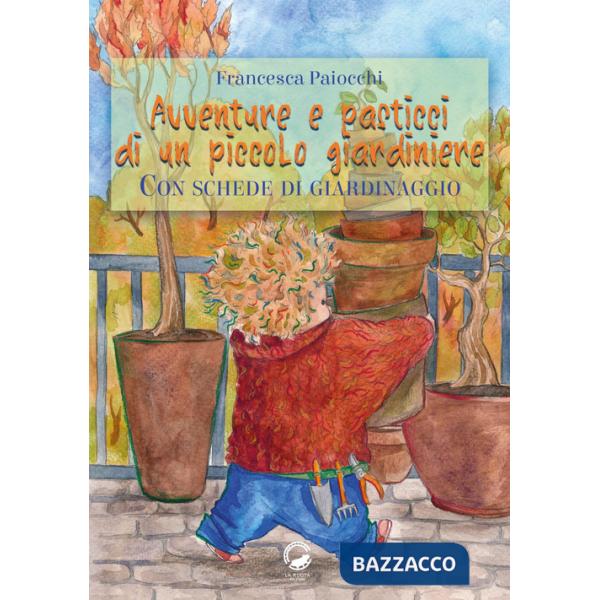 Avventure e pasticci di un piccolo giardiniere