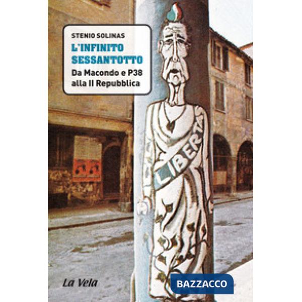 Infinito Sessantotto. Da Macondo e P38 alla II Repubblica (L')
