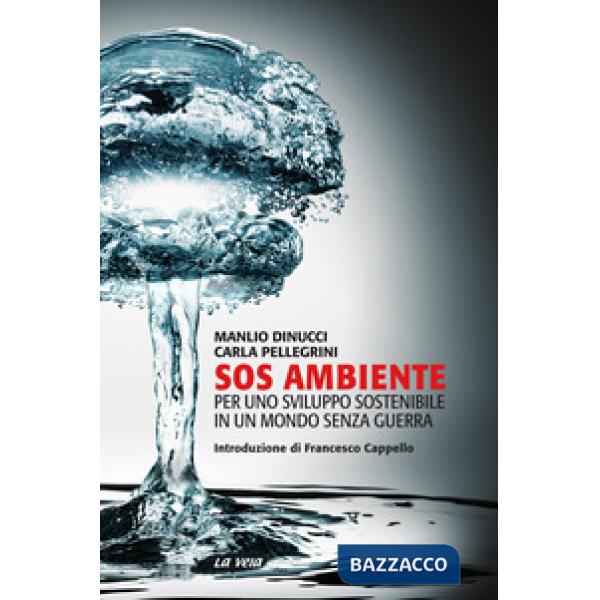 SOS ambiente. Per uno sviluppo sostenibile in un mondo senza guerra