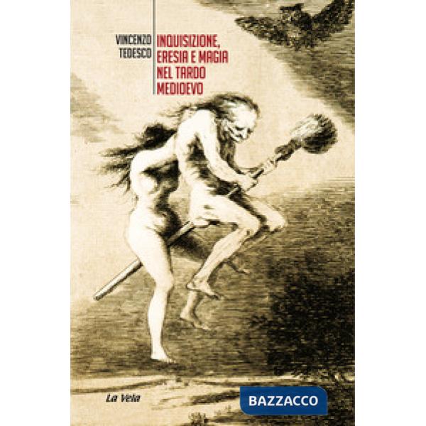Inquisizione, eresia e magia nel tardo Medioevo