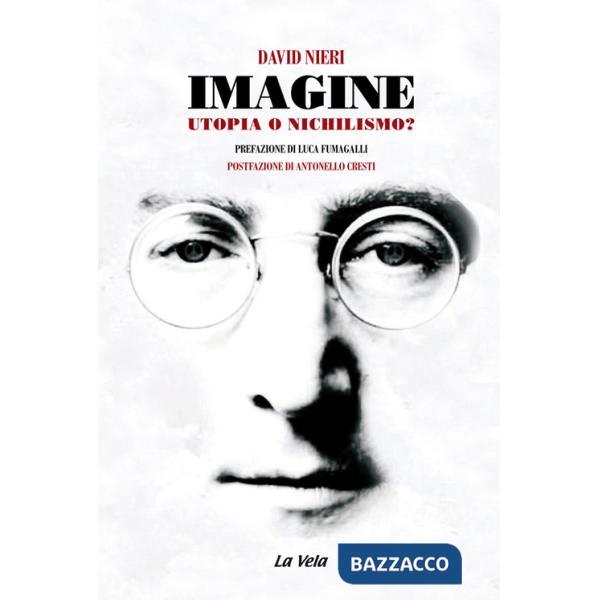 Imagine. Utopia o nichilismo?