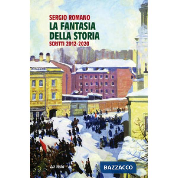 Fantasia della storia. Scritti 2012-2020 (La)