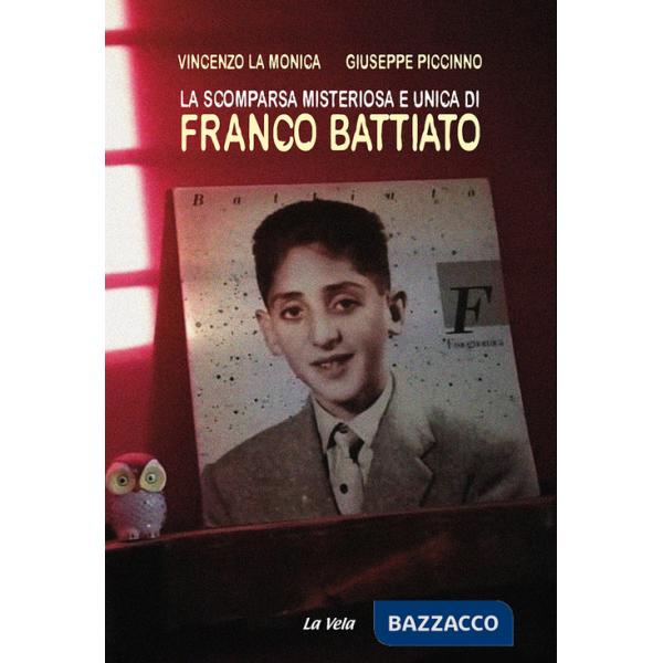 Scomparsa misteriosa e unica di Franco Battiato (La)