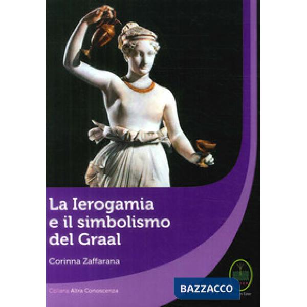 Ierogamia e il simbolismo del Graal (La)